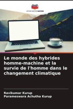 Le monde des hybrides homme-machine et la survie de l'homme dans le changement climatique - Kurup, Ravikumar;Achutha Kurup, Parameswara