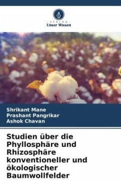 Studien über die Phyllosphäre und Rhizosphäre konventioneller und ökologischer Baumwollfelder - Mane, Shrikant;Pangrikar, Prashant;Chavan, Ashok