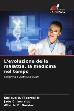 L'evoluzione della malattia, la medicina nel tempo - Picardal Jr, Enrique B.;Jornales, Jade C.;Bundoc, Alberto P.