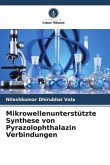 Mikrowellenunterstützte Synthese von Pyrazolophthalazin Verbindungen
