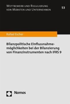 Bilanzpolitische Einflussnahmemöglichkeiten bei der Bilanzierung von Finanzinstrumenten nach IFRS 9 - Escher, Rafael