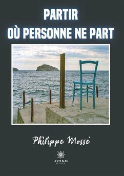 Partir où personne ne part - Philippe Mossé