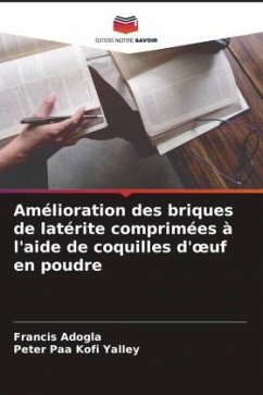 Amélioration des briques de latérite comprimées à l'aide de coquilles d'¿uf en poudre - Adogla, Francis;Yalley, Peter Paa Kofi