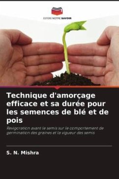 Technique d'amorçage efficace et sa durée pour les semences de blé et de pois - Mishra, S. N.