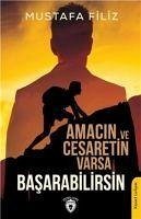 Amacin ve Cesaretin Varsa Basarabilirsin - Filiz, Mustafa