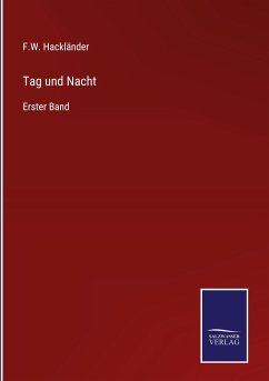 Tag und Nacht - Hackländer, F. W.