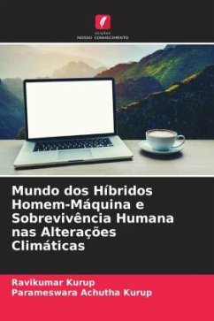 Mundo dos Híbridos Homem-Máquina e Sobrevivência Humana nas Alterações Climáticas - Kurup, Ravikumar;Achutha Kurup, Parameswara