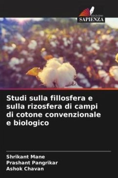 Studi sulla fillosfera e sulla rizosfera di campi di cotone convenzionale e biologico - Mane, Shrikant;Pangrikar, Prashant;Chavan, Ashok