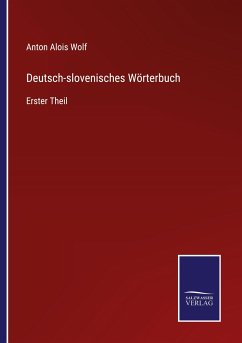Deutsch-slovenisches Wörterbuch - Wolf, Anton Alois