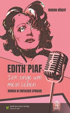 Edith Piaf - Ich singe um mein Leben - Döbert, Marion