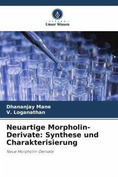 Neuartige Morpholin-Derivate: Synthese und Charakterisierung - Mane, Dhananjay;Loganathan, V.