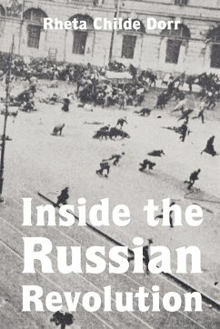 Inside the Russian Revolution - Childe Dorr, Rheta