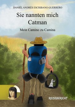 Sie nannten mich Catman - mein Camino zu Camina - Escribano, Daniél