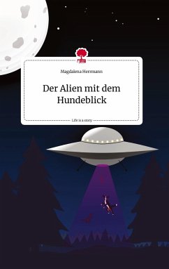 Der Alien mit dem Hundeblick. Life is a Story - story.one - Herrmann, Magdalena