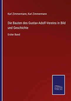 Die Bauten des Gustav-Adolf-Vereins in Bild und Geschichte - Zimmermann, Karl