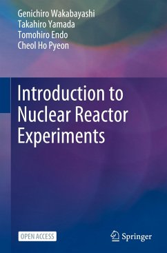 Introduction to Nuclear Reactor Experiments - Wakabayashi, Genichiro;Yamada, Takahiro;Endo, Tomohiro