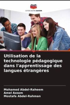 Utilisation de la technologie pédagogique dans l'apprentissage des langues étrangères - Abdel-Raheem, Mohamed;Azzam, Amel;Abdel-Rahman, Mostafa