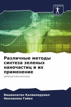 Razlichnye metody sinteza zelenyh nanochastic i ih primenenie - Kaliaperumal, Vishwanatan;Gajen, Neelanqna