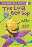 The Lola Bee Bop: A Bloomsbury Young Reader (eBook, PDF)