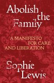 Abolish the Family (eBook, ePUB)