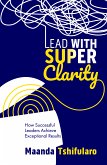 Lead with Super Clarity (eBook, ePUB)