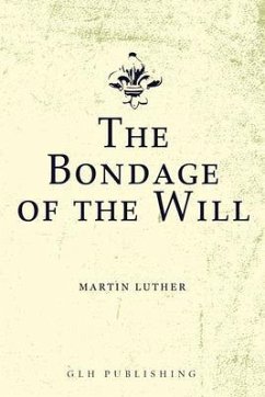 The Bondage of the Will (eBook, ePUB) - Luther, Martin