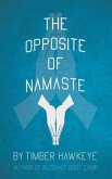 The Opposite of Namaste (eBook, ePUB)