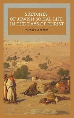Sketches of Jewish Social Life In the days of Christ (eBook, ePUB) - Edersheim, Alfred