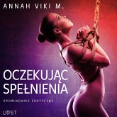 Oczekując spełnienia – opowiadanie erotyczne (MP3-Download)