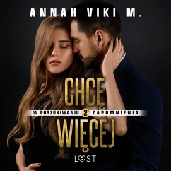 W poszukiwaniu zapomnienia 2: Chcę więcej – opowiadanie erotyczne (MP3-Download) - M., Annah Viki