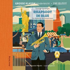 Die ZEIT-Edition - Große Klassik kinderleicht, Rhapsody in Blue - Ein modernes Musikexperiment (MP3-Download) - Gershwin, George