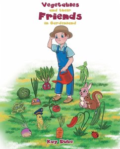 Vegetables and their Friends in Gardenland (eBook, ePUB) - Dube, Kay