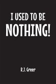 I Used to Be Nothing! (eBook, ePUB)