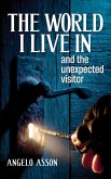 The world I live in and the unexpected visitor (eBook, ePUB)