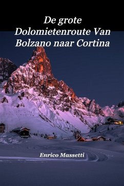 De grote Dolomietenroute Van Bolzano naar Cortina (eBook, ePUB) - Massetti, Enrico