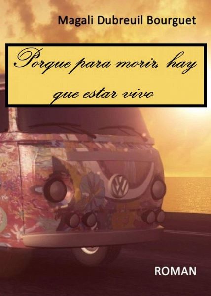Porque para morir hay que estar vivo (eBook, ePUB) Porque para morir hay que estar vivo (eBook, ePUB)