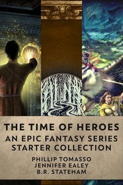 The Time Of Heroes (eBook, ePUB) - Tomasso, Phillip; Ealey, Jennifer; Stateham, B.R.