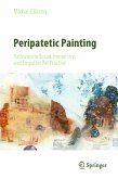 Peripatetic Painting: Pathways in Social, Immersive, and Empathic Art Practice (eBook, PDF)