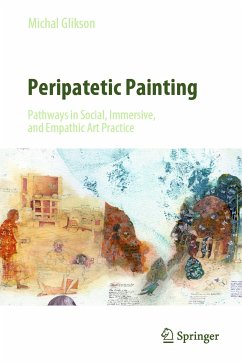 Peripatetic Painting: Pathways in Social, Immersive, and Empathic Art Practice (eBook, PDF) - Glikson, Michal