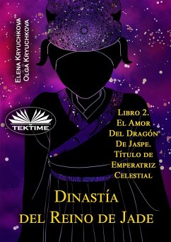 Dinastía Del Reino De Jade (eBook, ePUB) - Kryuchkova, Elena; Kryuchkova, Olga