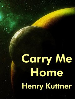 Carry Me Home (eBook, ePUB) - Kuttner, Henry