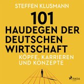 101 Haudegen der deutschen Wirtschaft - Köpfe, Karrieren und Konzepte (MP3-Download)