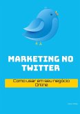Marketing no TWITTER (eBook, ePUB) Marketing no TWITTER (eBook, ePUB)