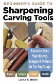 Beginner's Guide to Sharpening Carving Tools (eBook, ePUB)