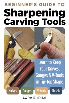 Beginner's Guide to Sharpening Carving Tools (eBook, ePUB) - Irish, Lora S.