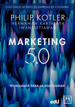 Marketing 5.0 Versión Colombia: Tecnología para la humanidad (eBook, ePUB) - Kotler, Philip; Setiawan, Iwan; Setiawan, Hermawan