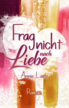 Frag nicht nach Liebe (eBook, ePUB) - Laine, Annie