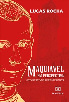 Maquiavel em perspectiva (eBook, ePUB) - Rocha, Lucas