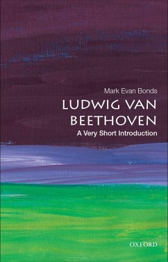 Ludwig van Beethoven: A Very Short Introduction (eBook, ePUB) - Bonds, Mark Evan