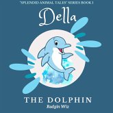 Della the Dolphin (Splendid Animal Tales Series, #1) (eBook, ePUB)